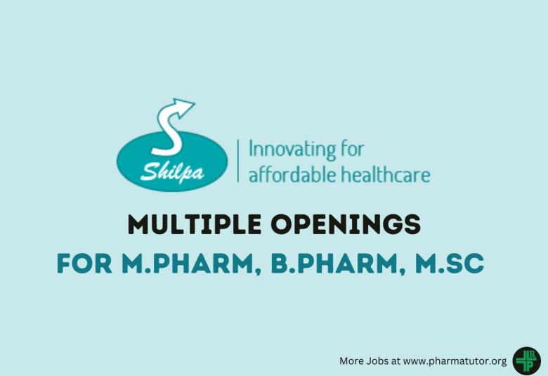 Multiple Openings for M.Pharm, B.Pharm, M.Sc at Shilpa Medicare