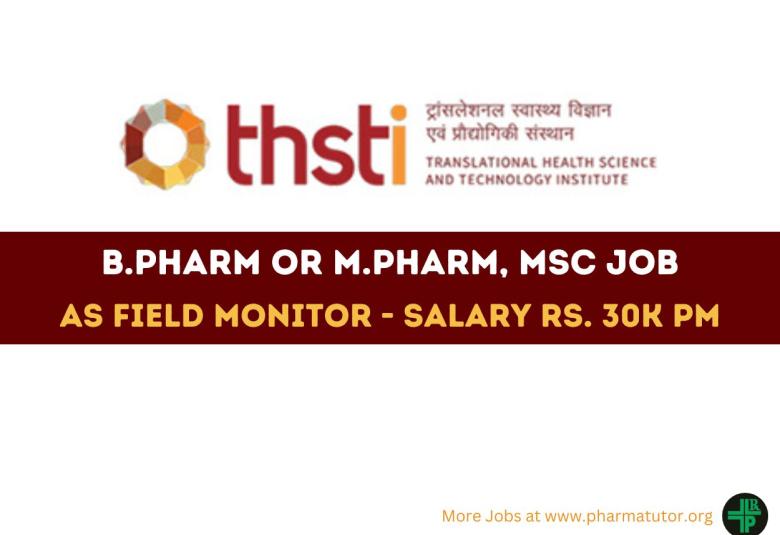 Opportunity for B.Pharm or M.Pharm, MSc as Field Monitor at THSTI