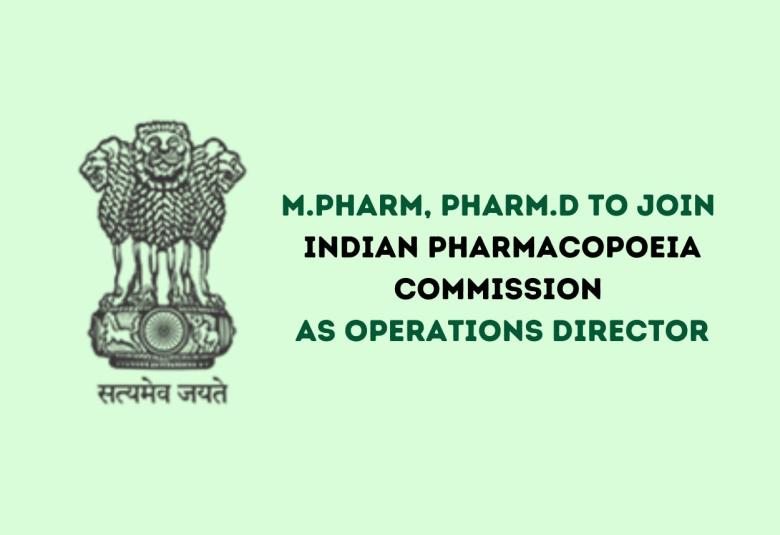 Opportunity for M.Pharm, Pharm.D to Join Indian Pharmacopoeia Commission
