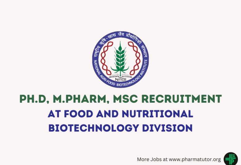 Opportunity for Ph.D, M.Pharm, MSc at food and nutritional Biotechnology division at NABI