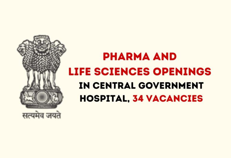 Pharma & Lifesciences openings in Central Government Hospital