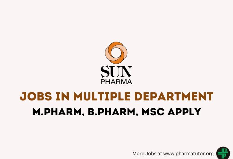 Sun Pharma Walk in Drive for M.Pharm, B.Pharm, MSc in Multiple Department