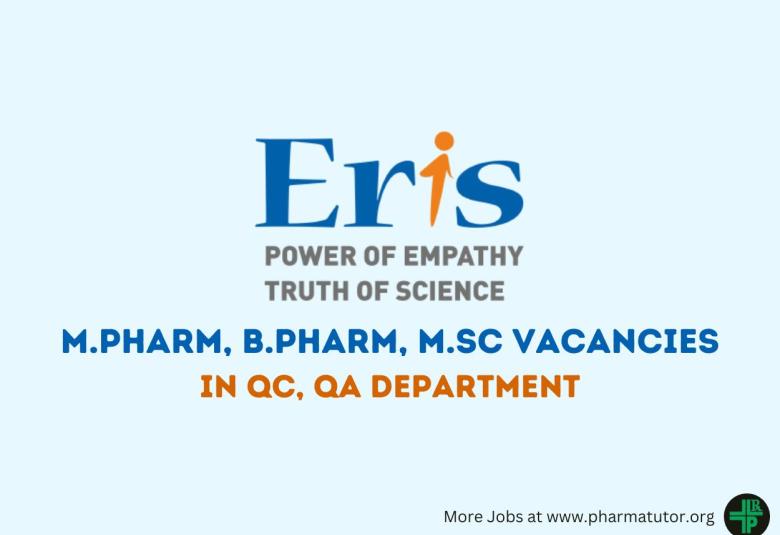 Vacancy for M.Pharm, B.Pharm, M.Sc in QC, QA Department at Eris Lifesciences