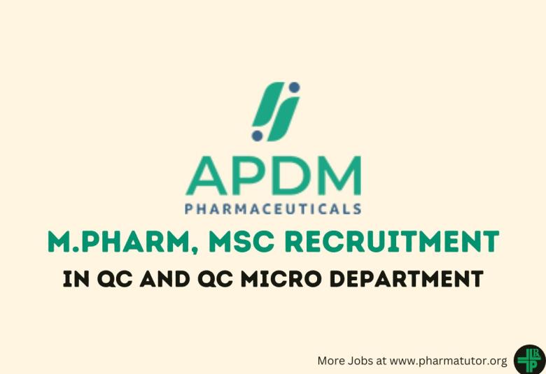 Vacancy for M.Pharm, MSc in QC and QC Micro Department at APDM Pharmaceuticals