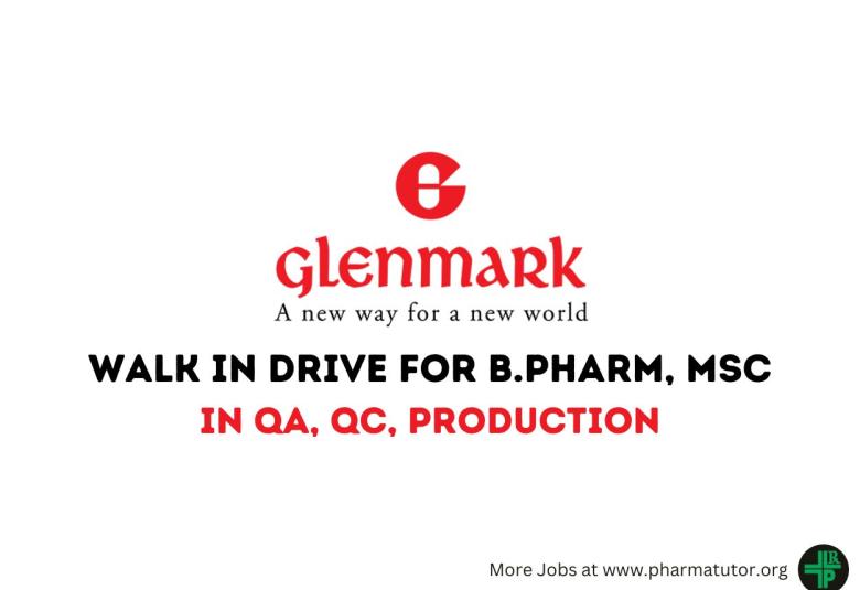 Walk in Drive for B.Pharm, MSc in QA, QC, Production at Glenmark Pharma