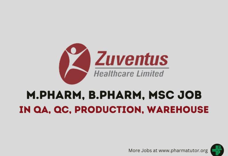 Walk in Drive for M.Pharm, B.Pharm, MSc in QA, QC, Production, Warehouse at Zuventus