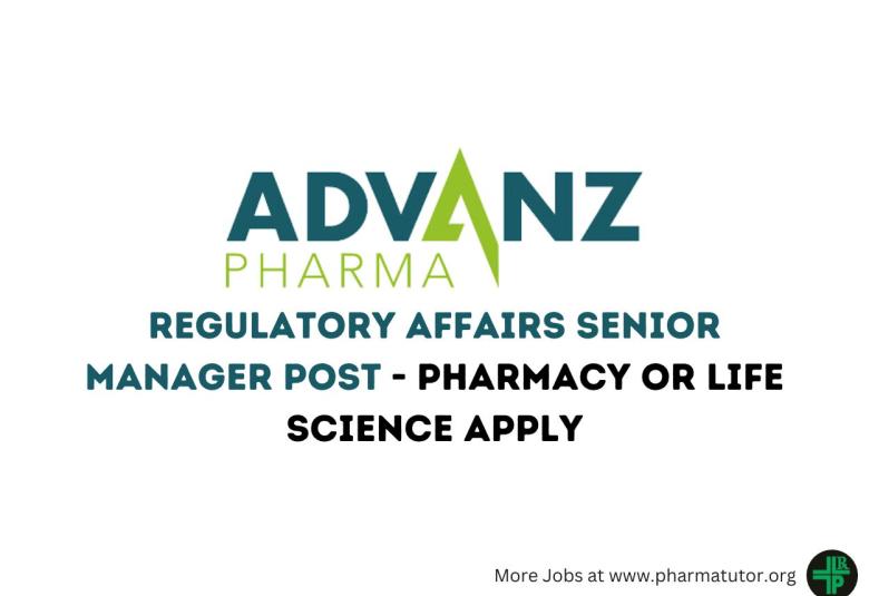 Work as Regulatory Affairs Senior Manager at ADVANZ PHARMA