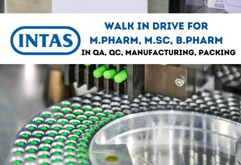 Intas Pharma Drive for M.Pharm, B.Pharm, MSc in QA, QC, Manufacturing & Packing