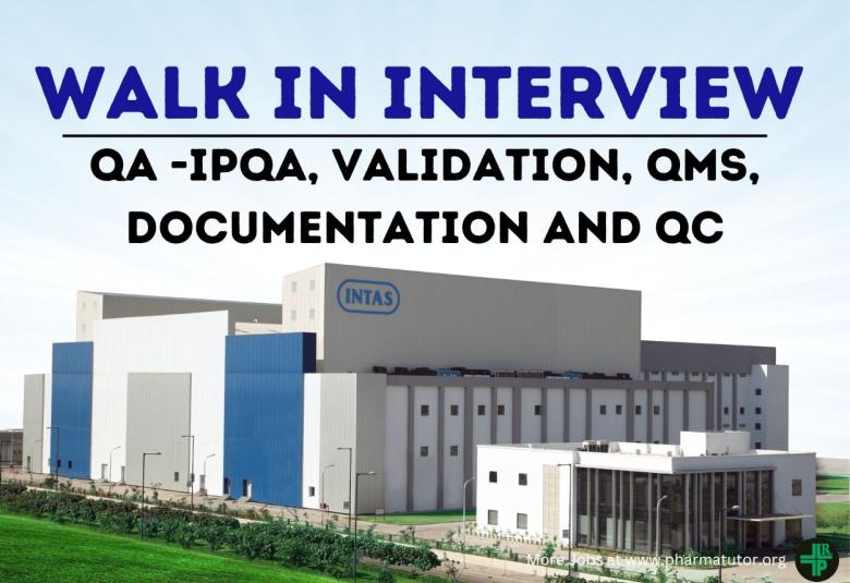 Intas Pharma walk in interview for QA -IPQA, Validation, QMS, Documentation and QC