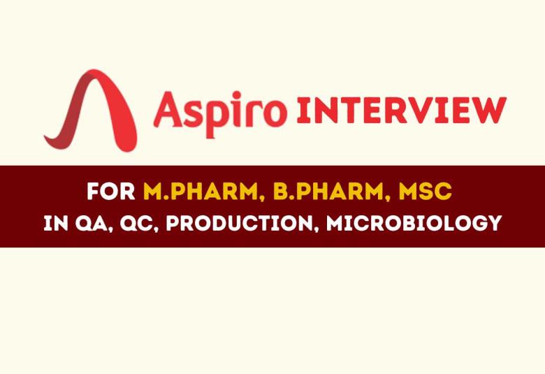 Walk in Interview for M.Pharm, B.Pharm, MSc in Production, QA, QC, Microbiology at Aspiro Pharma