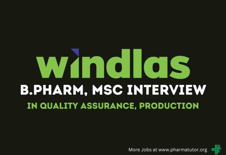 Interview for B.Pharm, MSc in Quality Assurance, Production at Windlas Biotech