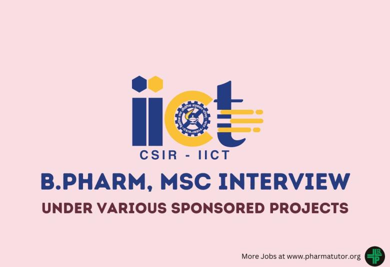 Interview for B.Pharm, MSc under various sponsored projects at IICT