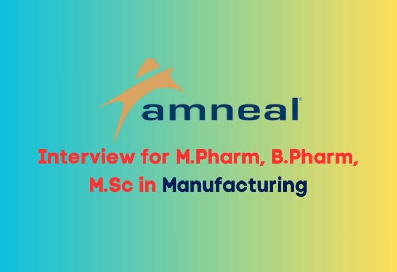 Interview for M.Pharm, B.Pharm, M.Sc in Manufacturing at Amneal Pharma
