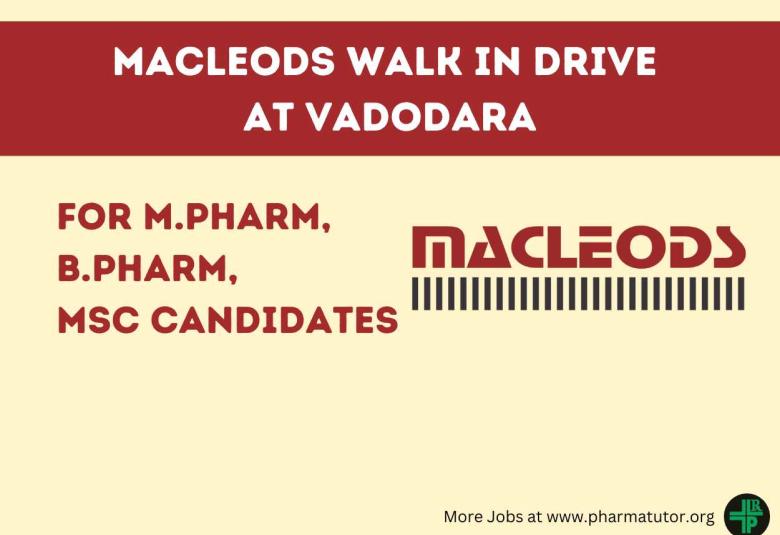 Macleods walk in drive at Vadodara for M.Pharm, B.Pharm, MSc Candidates