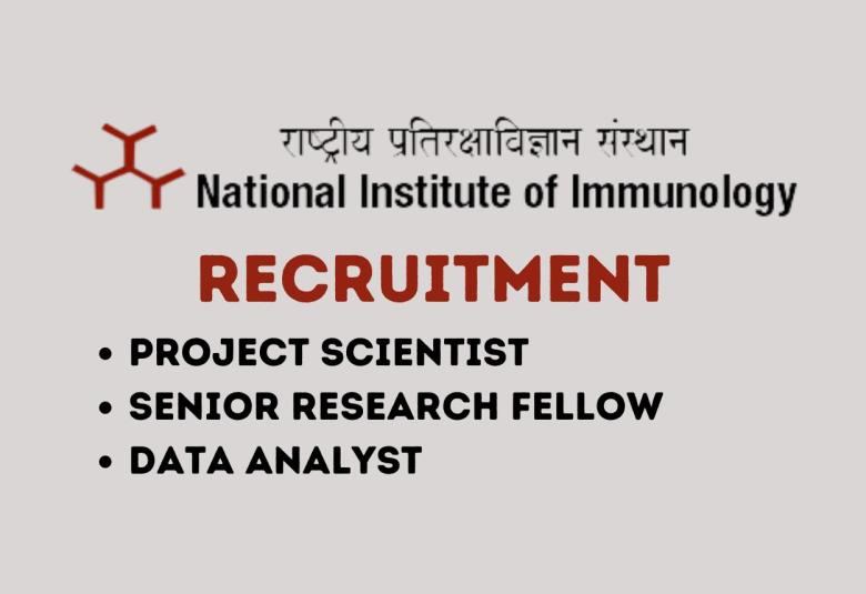 National Institute of Immunology Hiring Project Scientist, Senior Research Fellow, Data Analyst