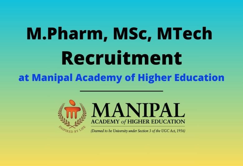 Opportunity for M.Pharm, MSc, MTech to Join Manipal Academy of Higher Education