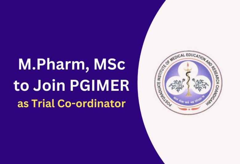 Opportunity for M.Pharm, MSc to Join PGIMER as Trial Co-ordinator