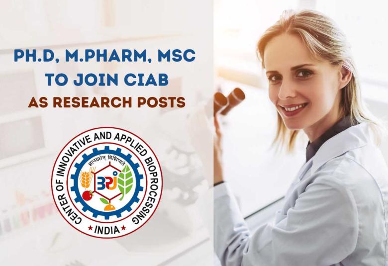 Opportunity for Ph.D, M.Pharm, MSc to Join CIAB as Research posts