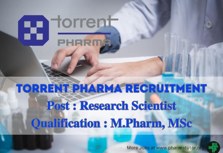 Torrent Pharma looking for Research Scientists