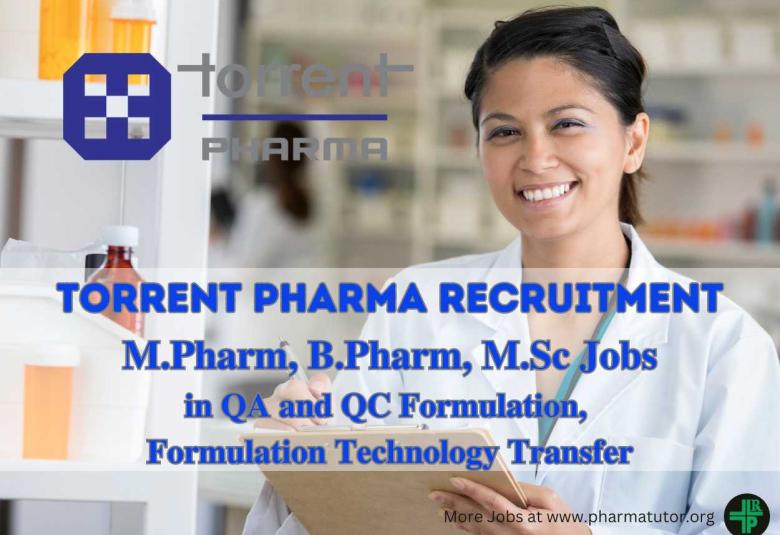 Torrent Pharma Walk in Drive for M.Pharm, B.Pharm, M.Sc in QA and QC Formulation, Formulation Technology Transfer