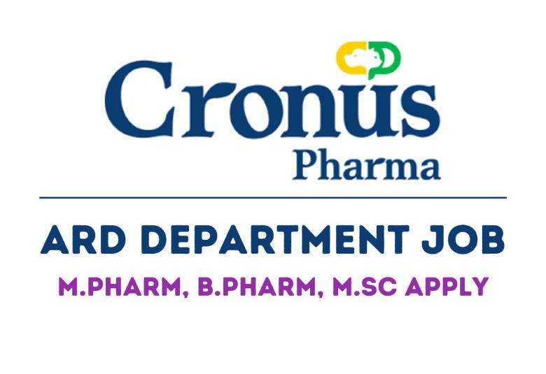 Vacancy for M.Pharm, B.Pharm, M.Sc in ARD Department at Cronus Pharma