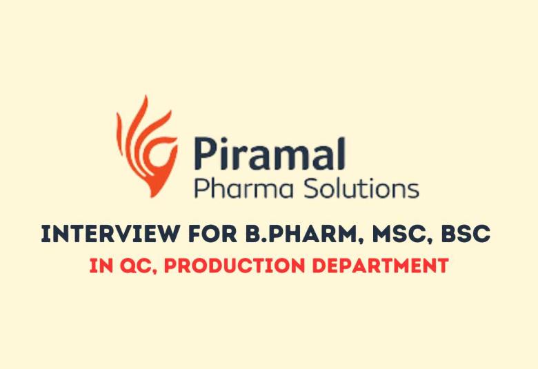 Walk in Drive for B.Pharm, MSc, BSc in QC, Production at Piramal Pharma Solutions