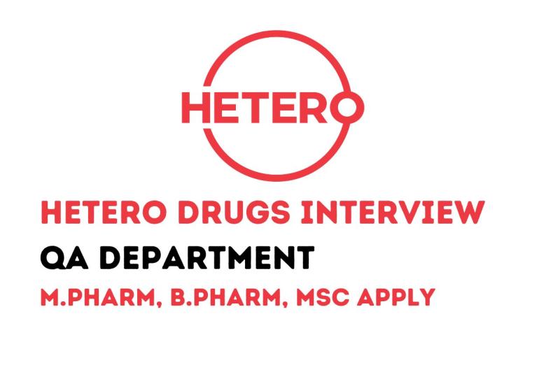 Walk in Drive for M.Pharm, B.Pharm, MSc in QA Department at Hetero Drugs