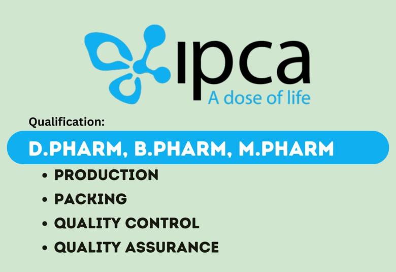 Walk in for D.Pharm, B.Pharm, M.Pharm in Production, Packing, QA, QC at IPCA Laboratories