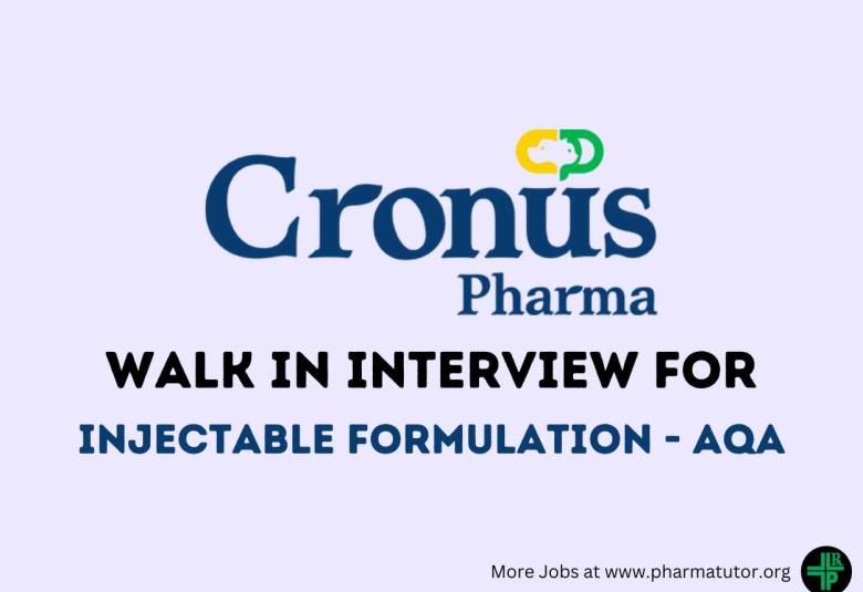 Walk in Interview for Injectable Formulation - AQA at Cronus Pharma