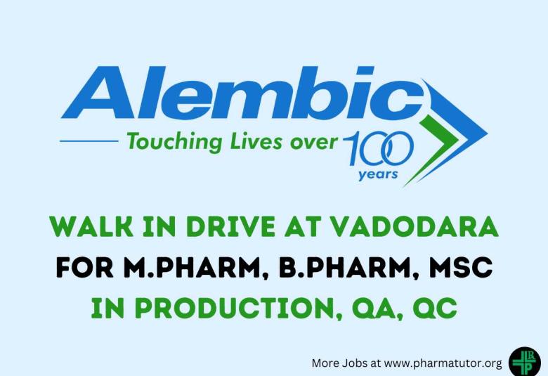 Alembic Pharma Walk In Drive at Vadodara for M.Pharm, B.Pharm, MSc in Production, QA, QC