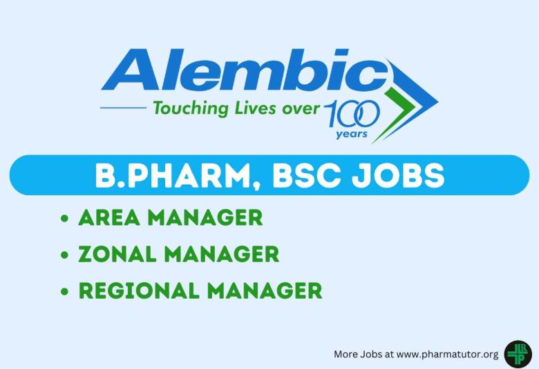 Alembic Pharmaceuticals looking for Area Manager, Zonal Manager, Regional Manager