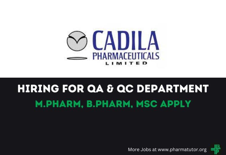 Hiring for QA & QC Department at Cadila Pharmaceuticals