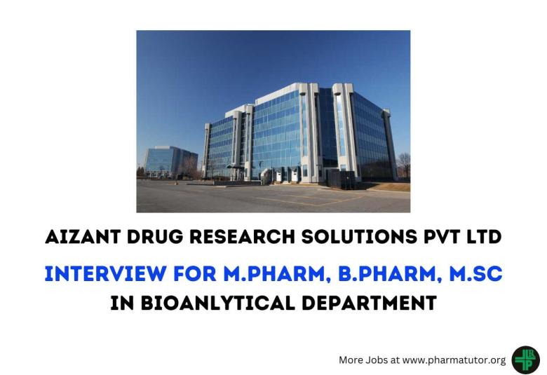 Interview for M.Pharm, B.Pharm, M.Sc in Bioanlytical Department at Aizant