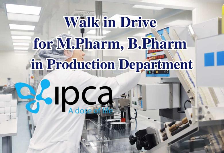 IPCA Laboratories Walk in Drive for M.Pharm, B.Pharm in Production Department