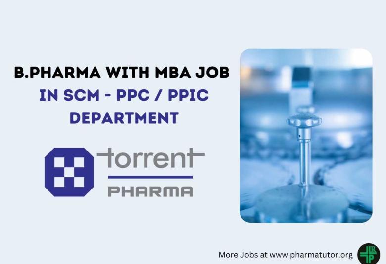 Job for B.Pharma with MBA in SCM - PPC / PPIC Department at Torrent Pharma