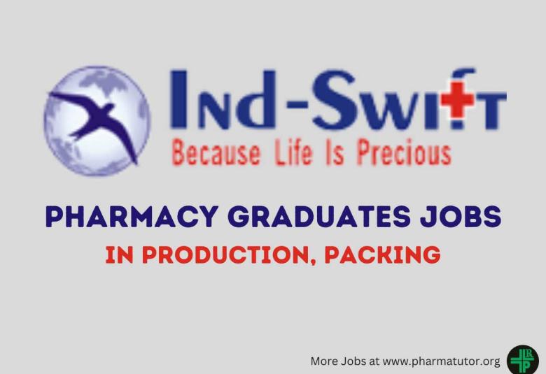 Job for Pharmacy Graduates in Production, Packing at Ind-Swift Limited