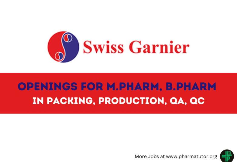 Job Openings for M.Pharm, B.Pharm in Packing, Production, QA, QC at Swiss Garnier