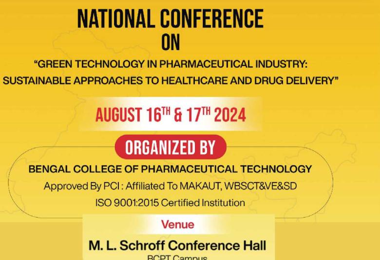 National Conference on GREEN TECHNOLOGY IN PHARMACEUTICAL INDUSTRY ORGANIZED BY BENGAL COLLEGE OF PHARMACEUTICAL TECHNOLOGY