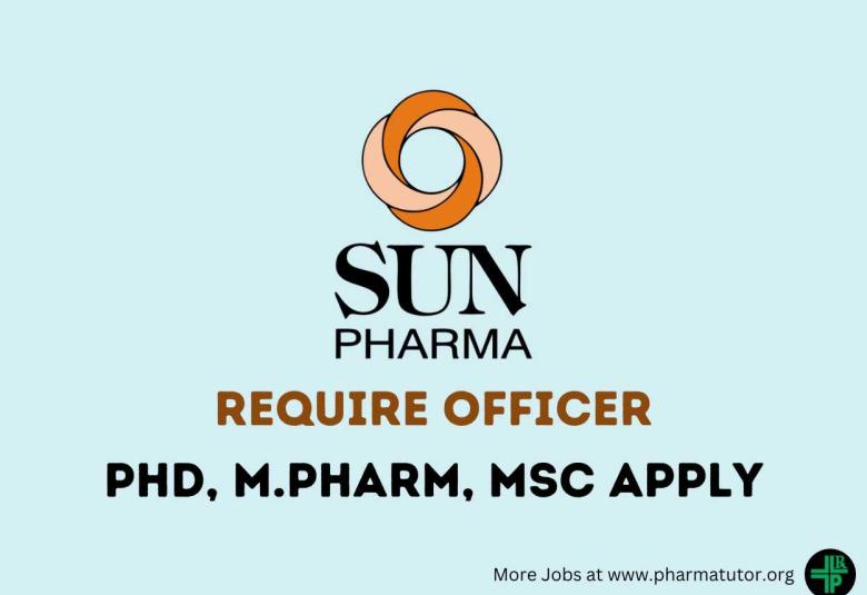 Opportunity for PhD, M.Pharm, MSc as Officer at Sun Pharmaceutical