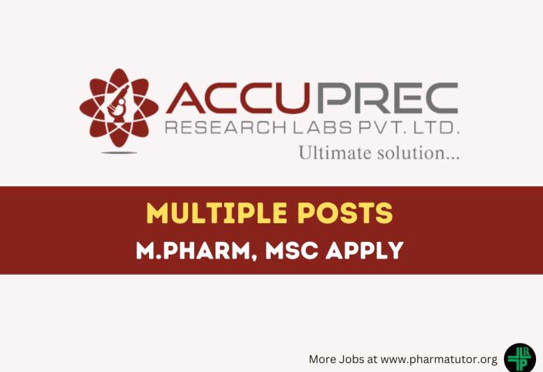 Vacancy for M.Pharm, MSc as Multiple Posts at Accuprec Research