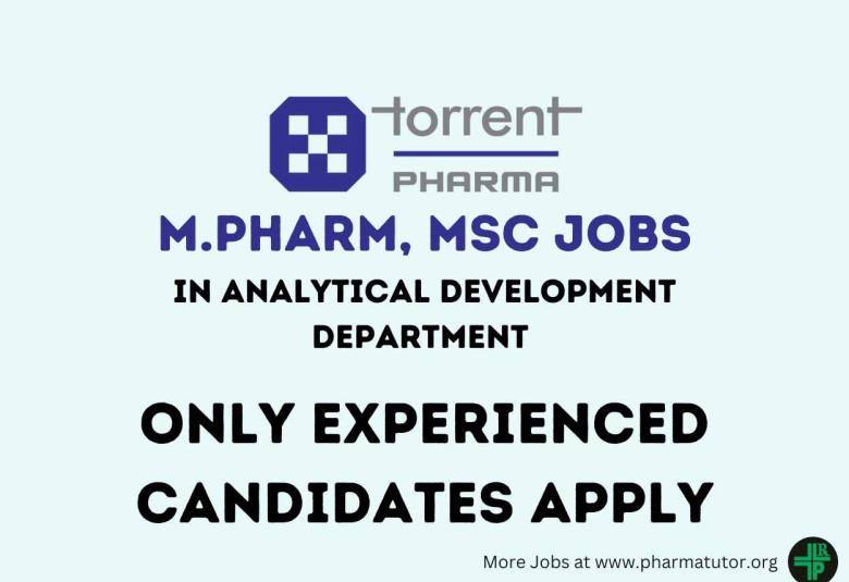 Vacancy for M.Pharm, MSc in Analytical Development Department at Torrent Pharma