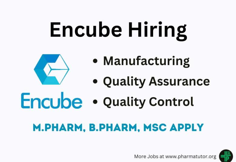 Walk in Drive for M.Pharm, B.Pharm, MSc in Manufacturing, QA, QC at Encube Ethicals
