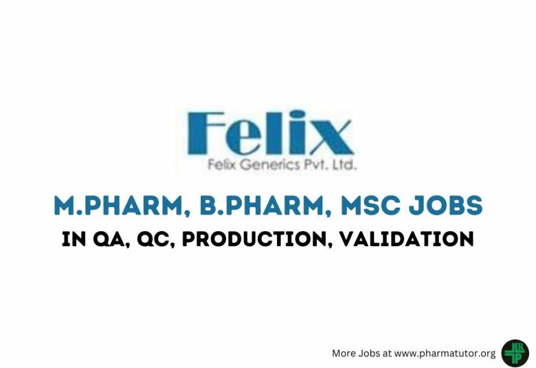 Walk in Drive for M.Pharm, B.Pharm, MSc in QA, QC, Production, Validation at Felix Generics
