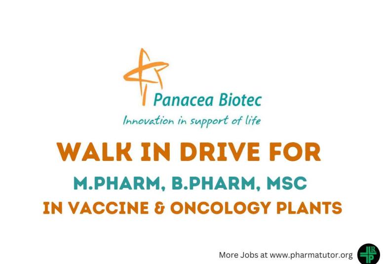 Walk in Drive for M.Pharm, B.Pharm, MSc in Vaccine & Oncology plants at Panacea Biotec
