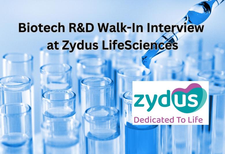 Walk In Interview for Biotech - R&D at Zydus Lifesciences