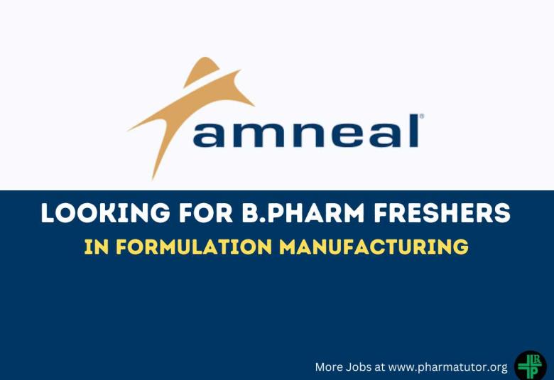 Amneal Pharmaceuticals Looking for B.Pharm freshers in Formulation Manufacturing