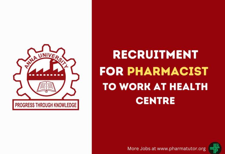 Applications are invited for the post of Pharmacist to work at Health Centre, Anna University