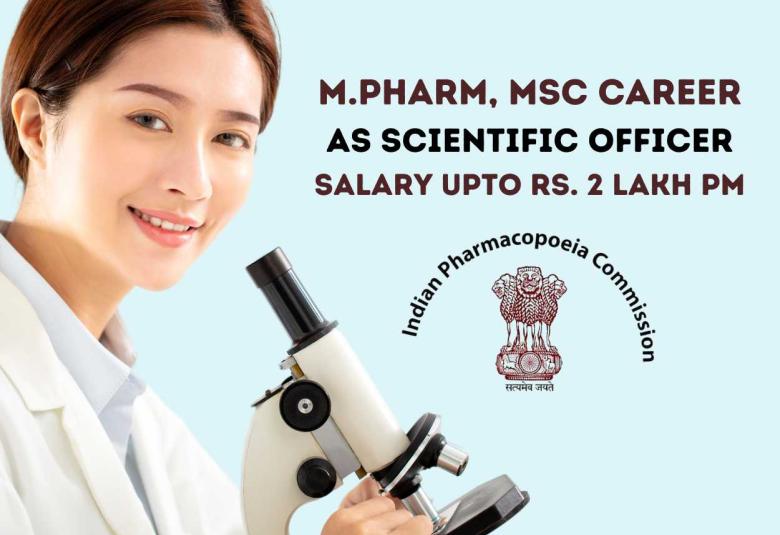 Career for M.Pharm, MSc as Scientific Officer at Indian Pharmacopoeia Commission