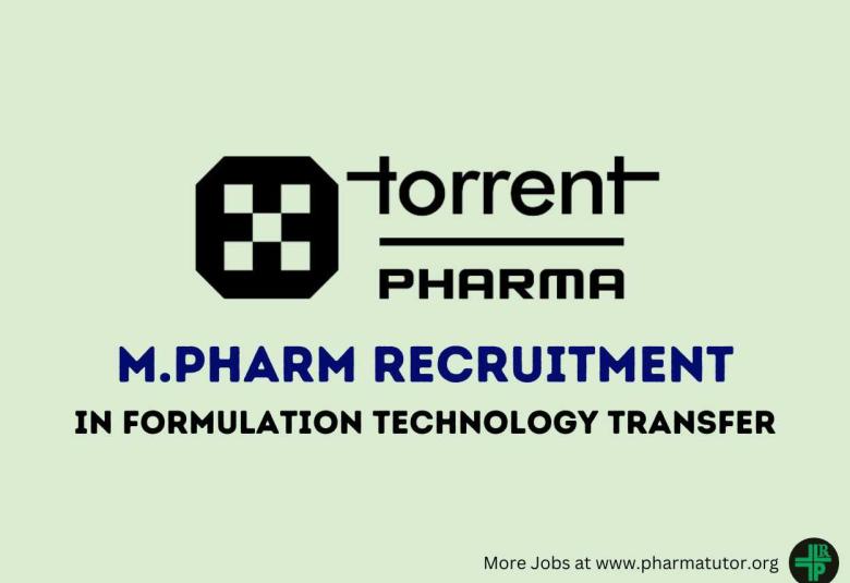 Job for M.Pharm in Formulation Technology Transfer at Torrent Pharma