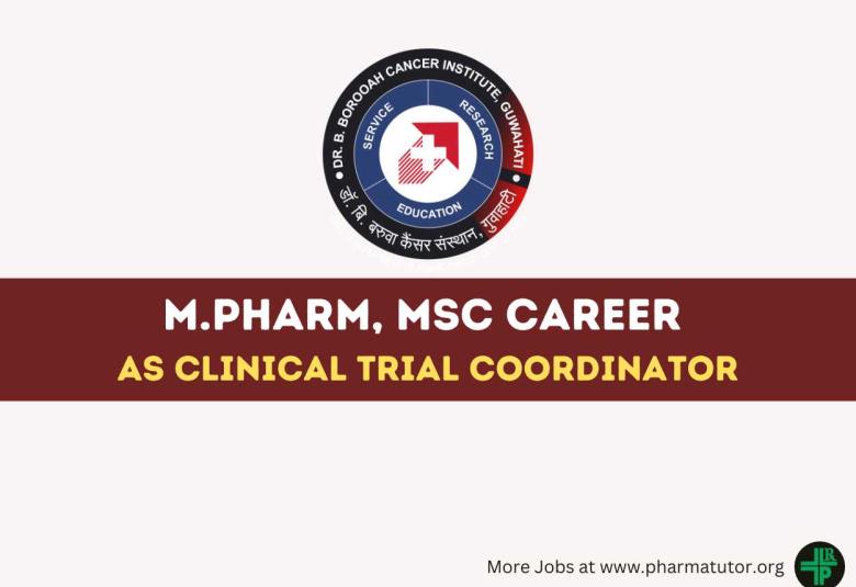 Job for M.Pharm, MSc as Clinical Trial Coordinator at Dr. B. Borooah Cancer Institute